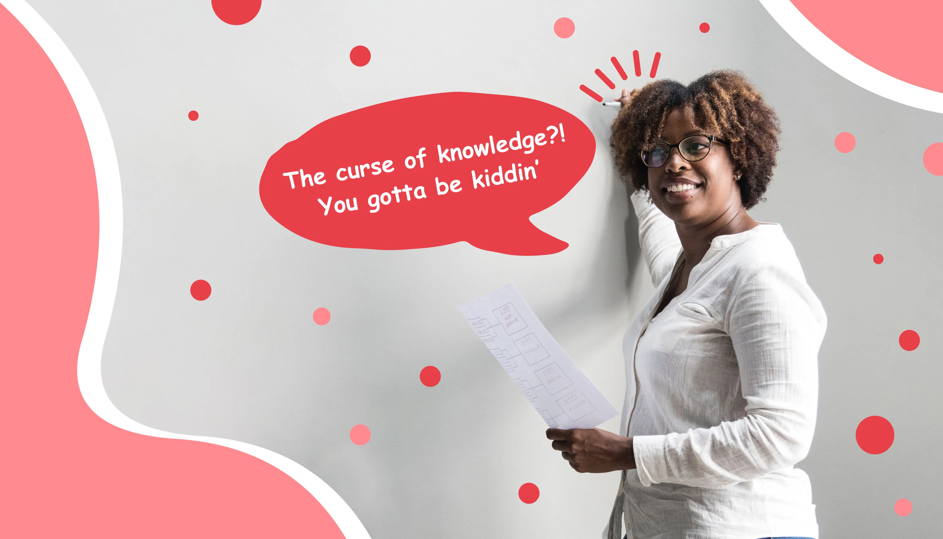 A teacher at a whiteboard beside a speech bubble reading “The curse of knowledge?! You gotta be kiddin’”