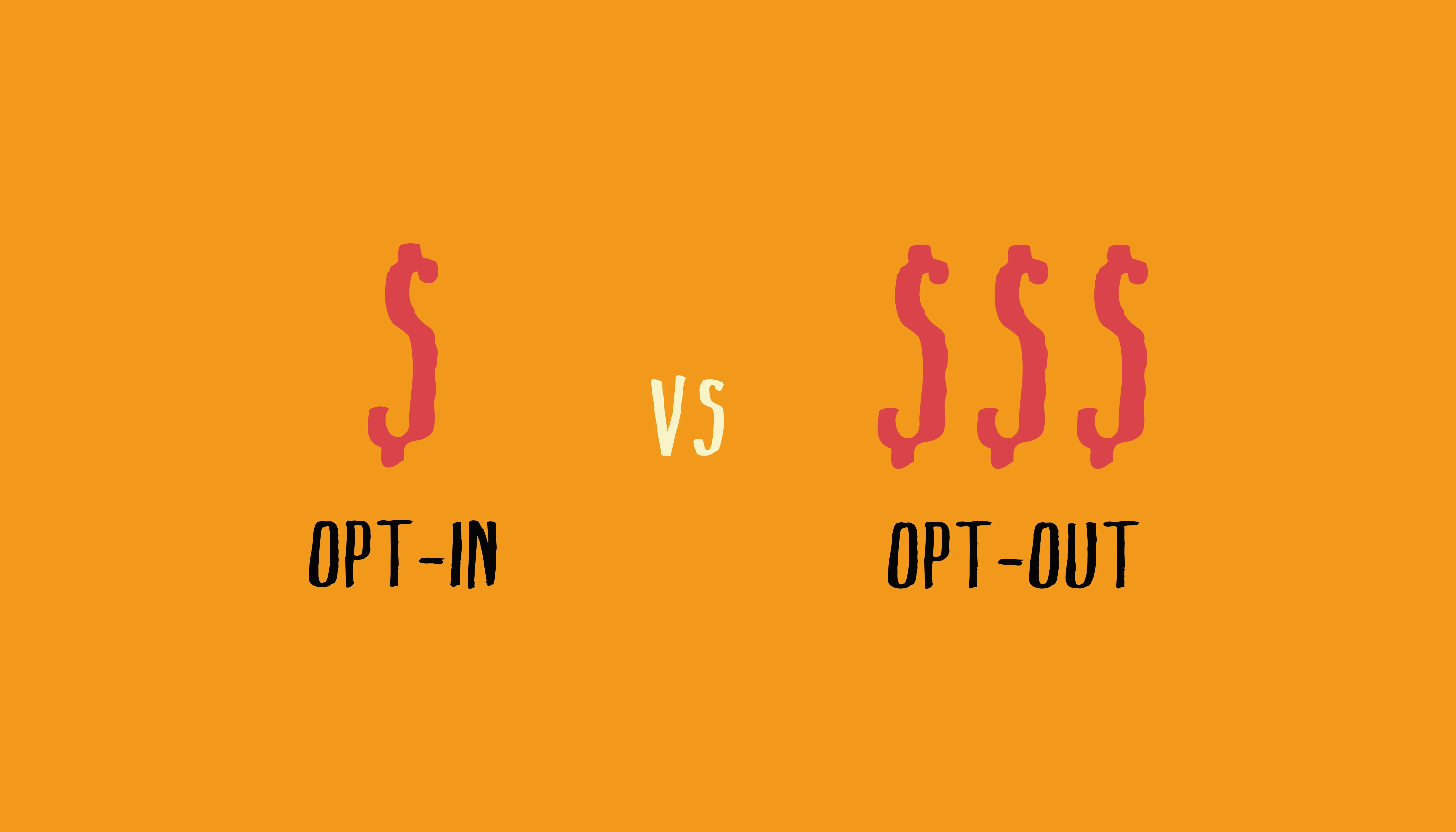 A single dollar sign labelled opt-in versus three dollar signs labelled opt-out