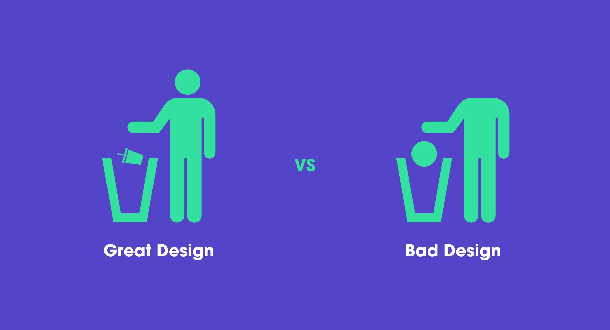 Two pictograms of a person at a bin: throwing a piece of paper away labelled Great design, and dropping a ball into it labelled Bad design