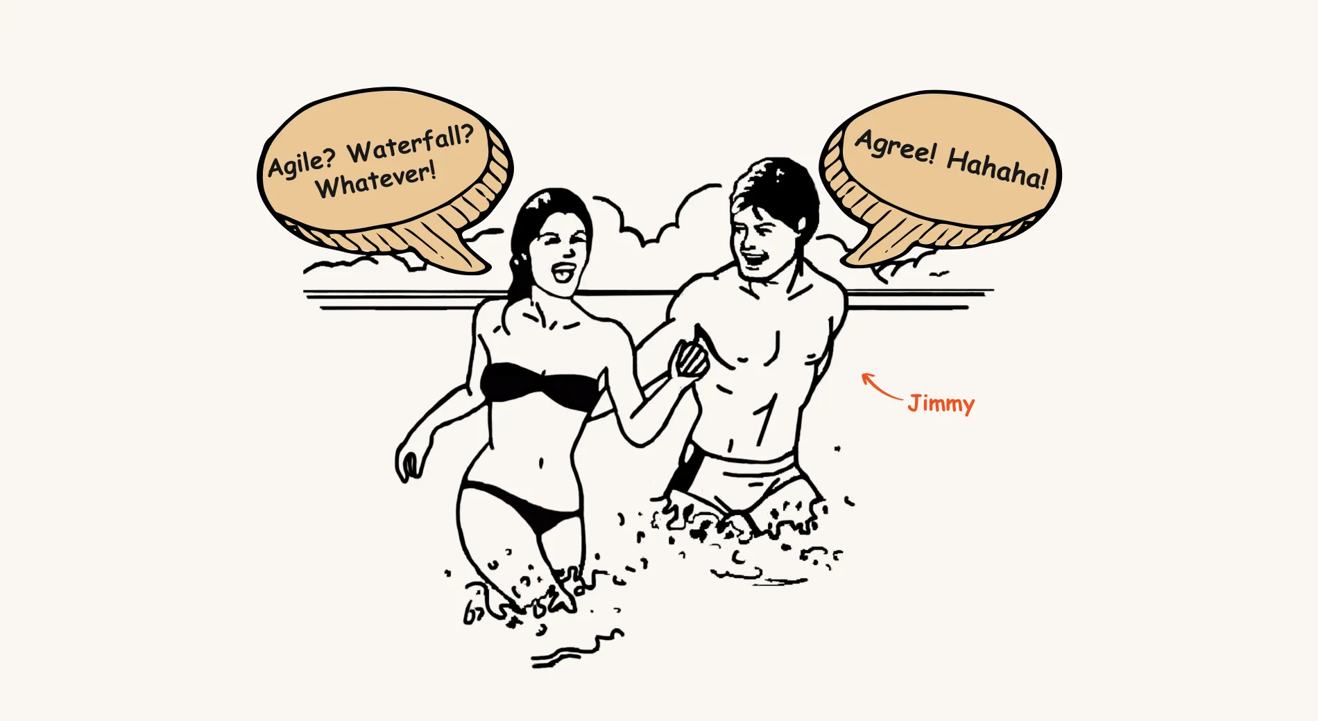 Jimmy and a friend splashing in the sea, saying “Agile? Waterfall? Whatever!” and “Agree! Hahaha!”
