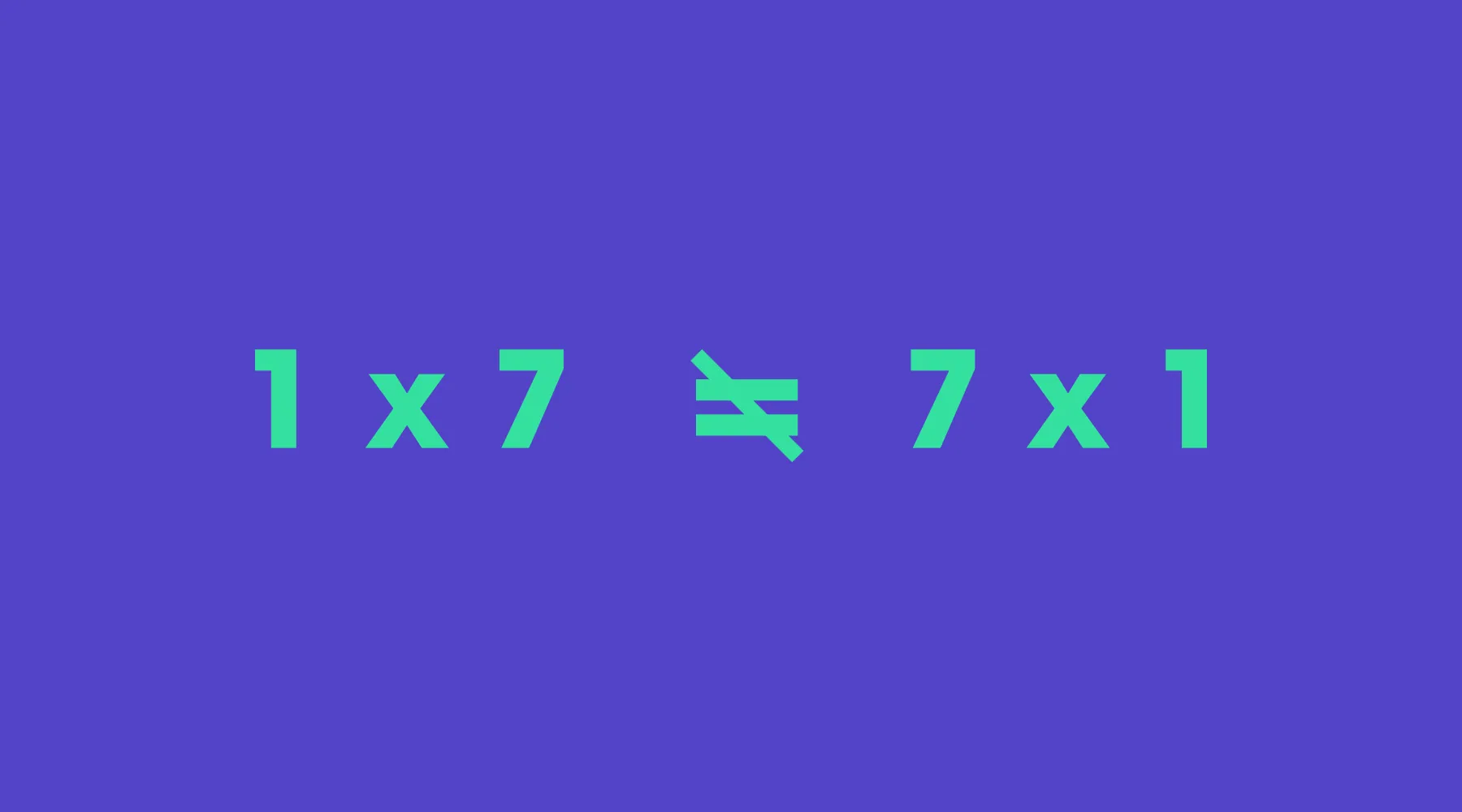 1 × 7 ≠ 7 × 1, in green on violet