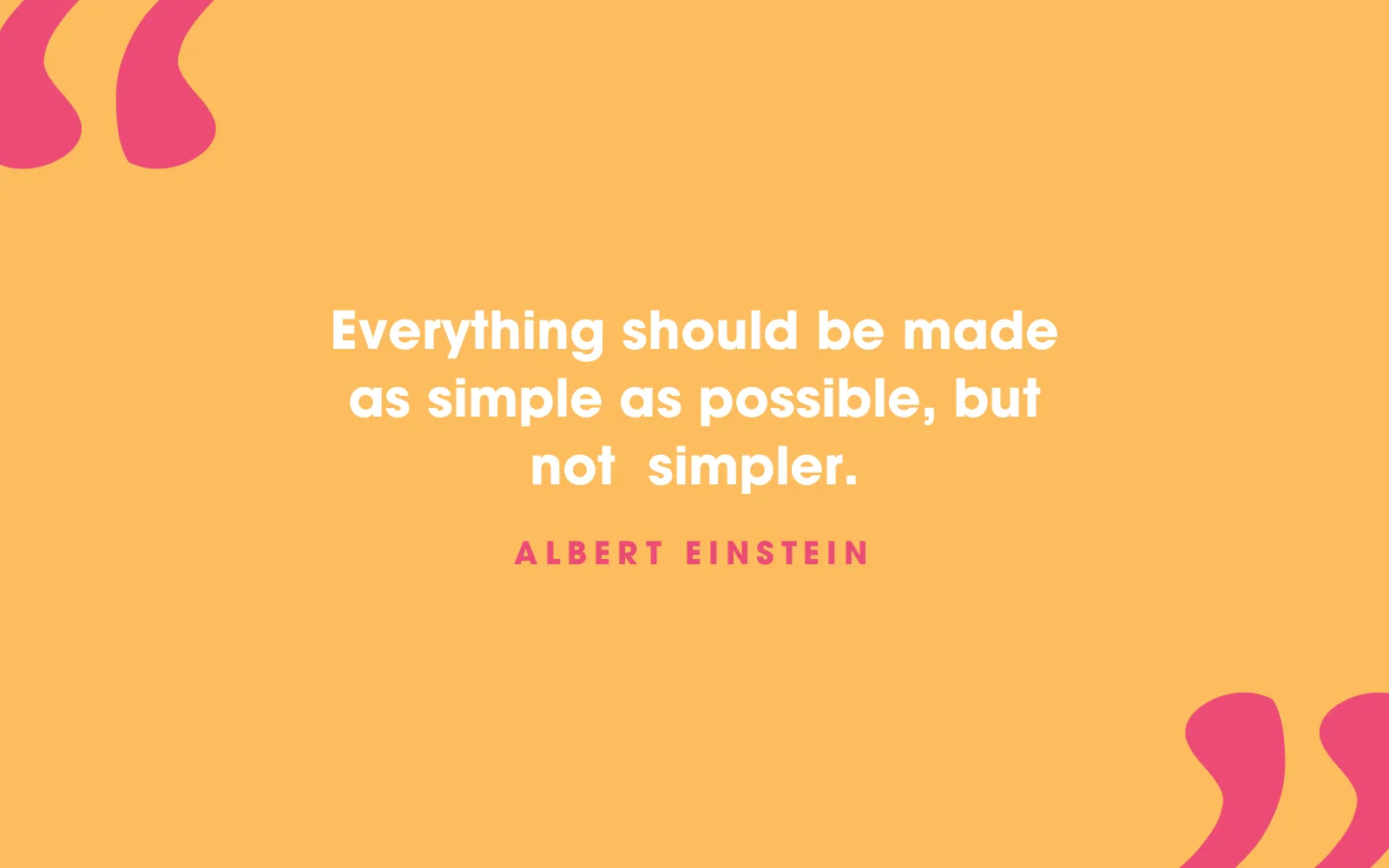 Quote card: “Everything should be made as simple as possible, but not simpler.” Albert Einstein