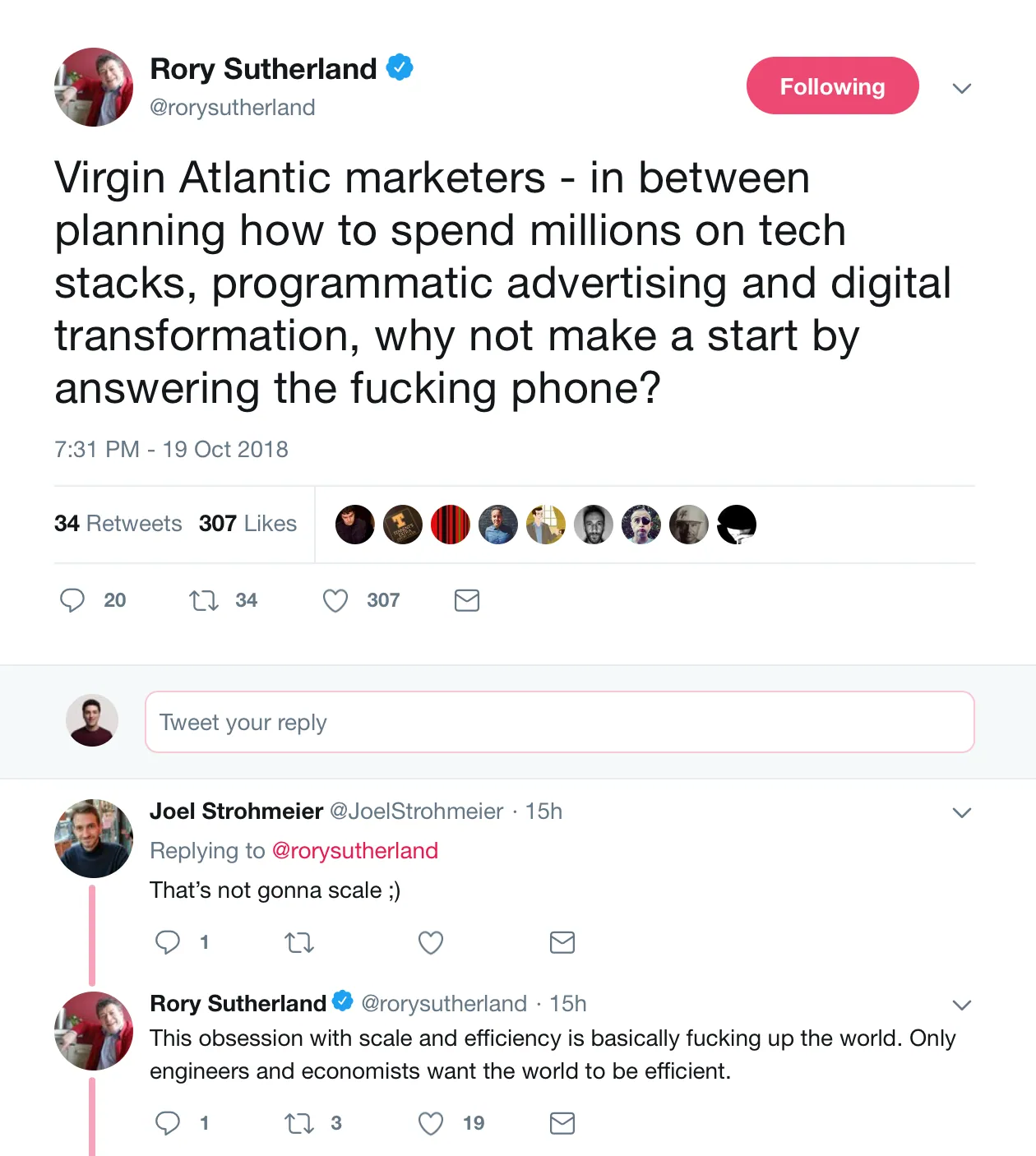 Rory Sutherland’s tweet: Virgin Atlantic marketers, in between planning how to spend millions on tech stacks, programmatic advertising and digital transformation, why not make a start by answering the phone? With his reply: This obsession with scale and efficiency is basically messing up the world