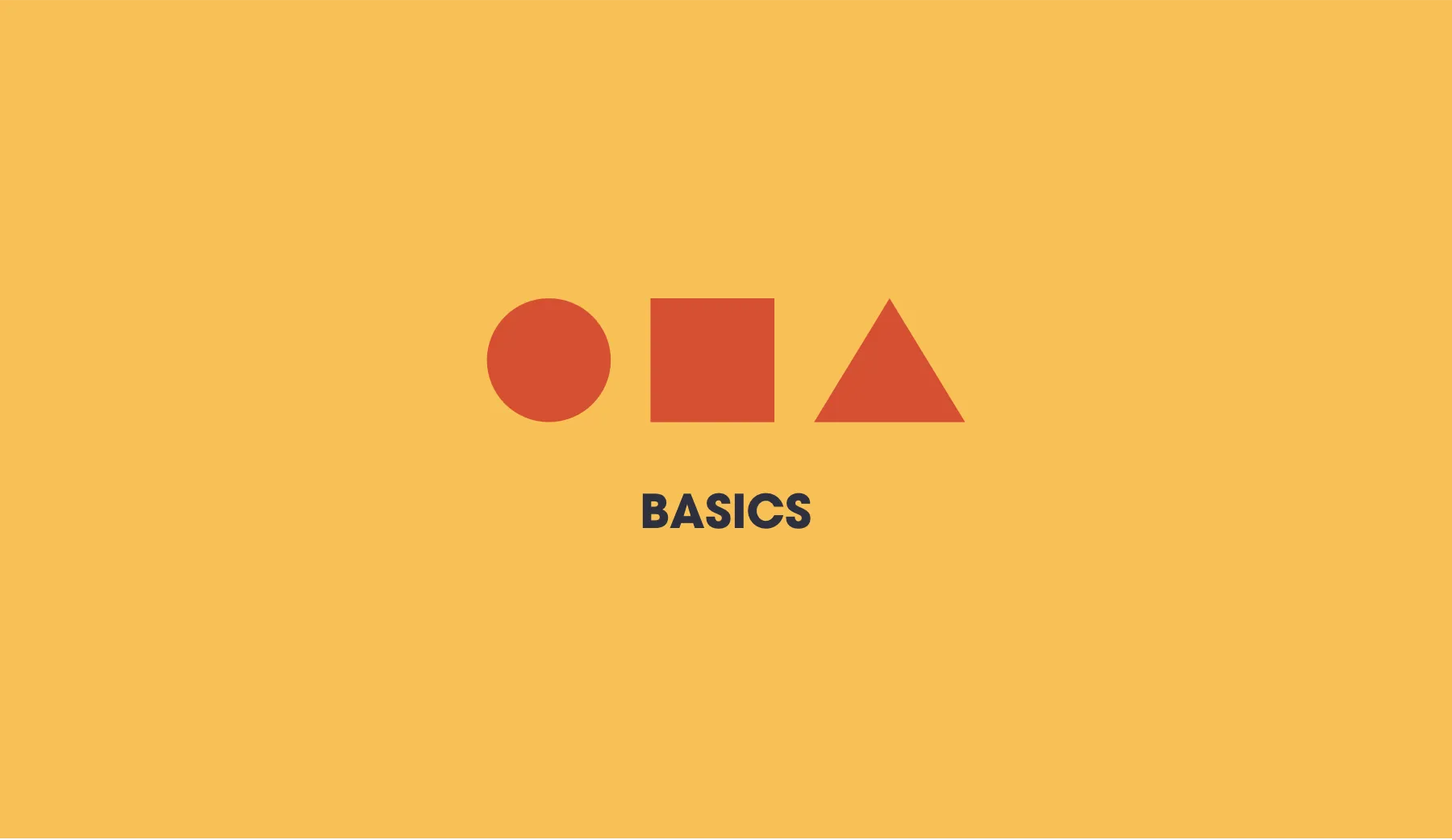 A circle, a square and a triangle above the word Basics, on yellow