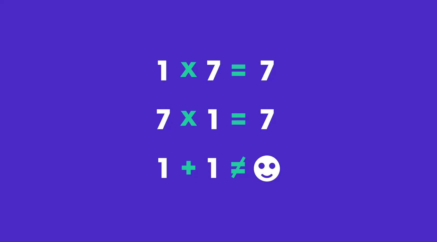 1 × 7 = 7, 7 × 1 = 7, 1 + 1 ≠ a smiley face, on violet
