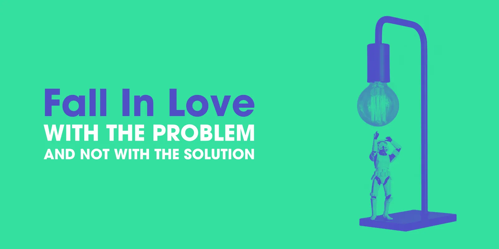 Fall In Love with the problem and not with the solution, beside a tiny figure under a huge desk lamp, on green