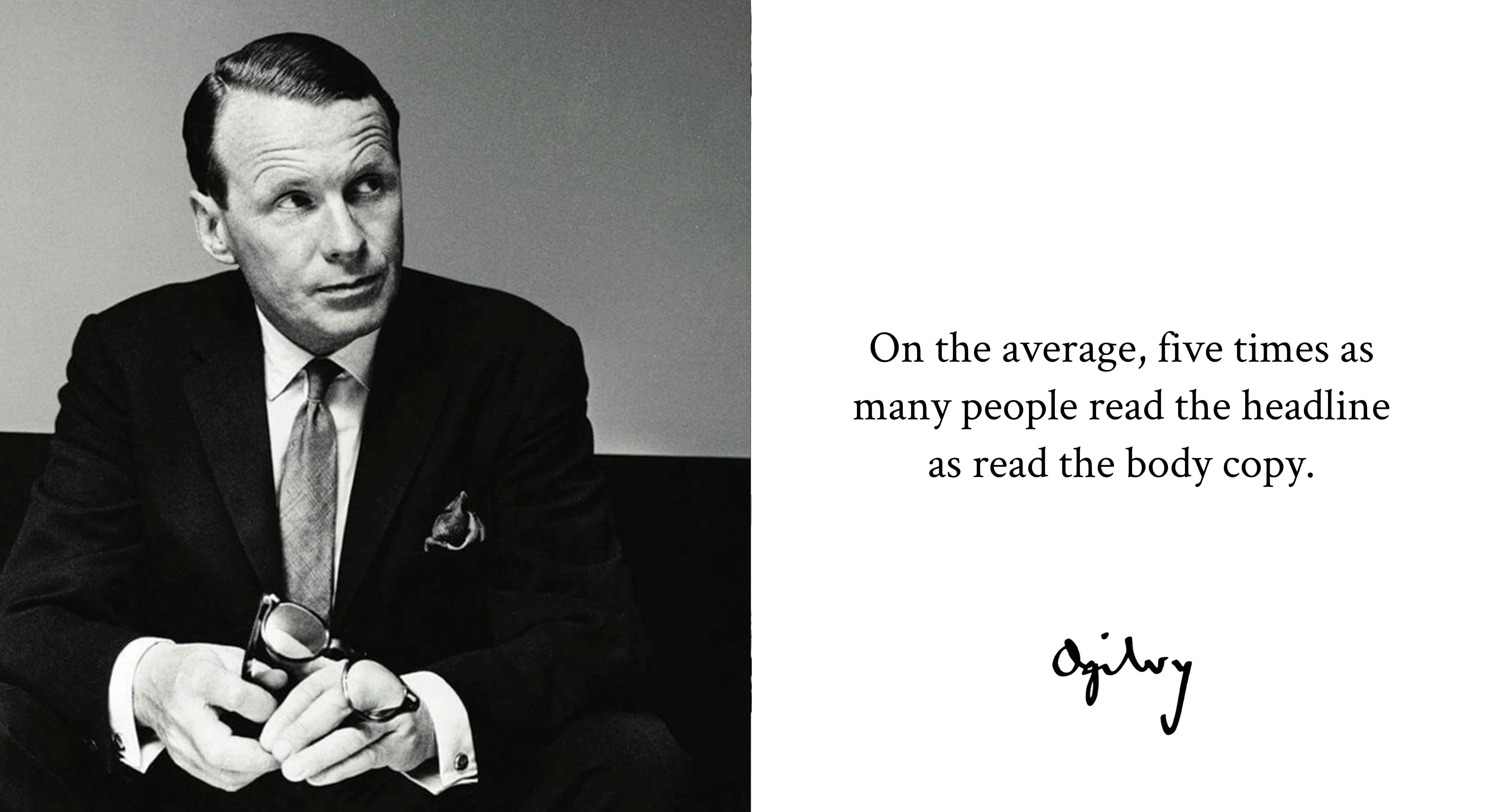 David Ogilvy beside his quote: On the average, five times as many people read the headline as read the body copy.