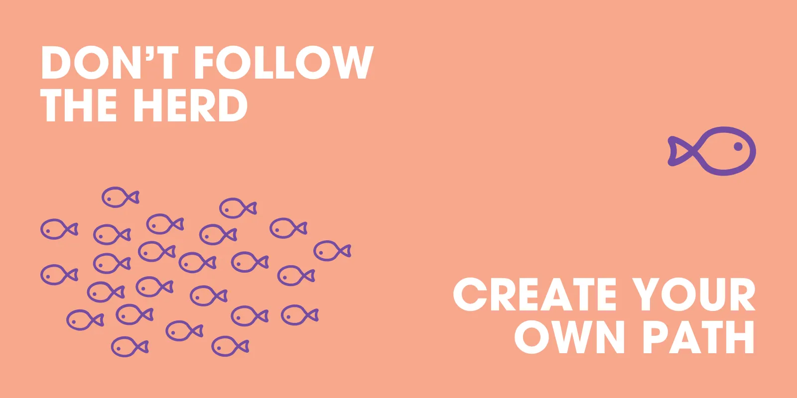 Don’t follow the herd. Create your own path. A shoal of fish swimming one way and one fish going the other