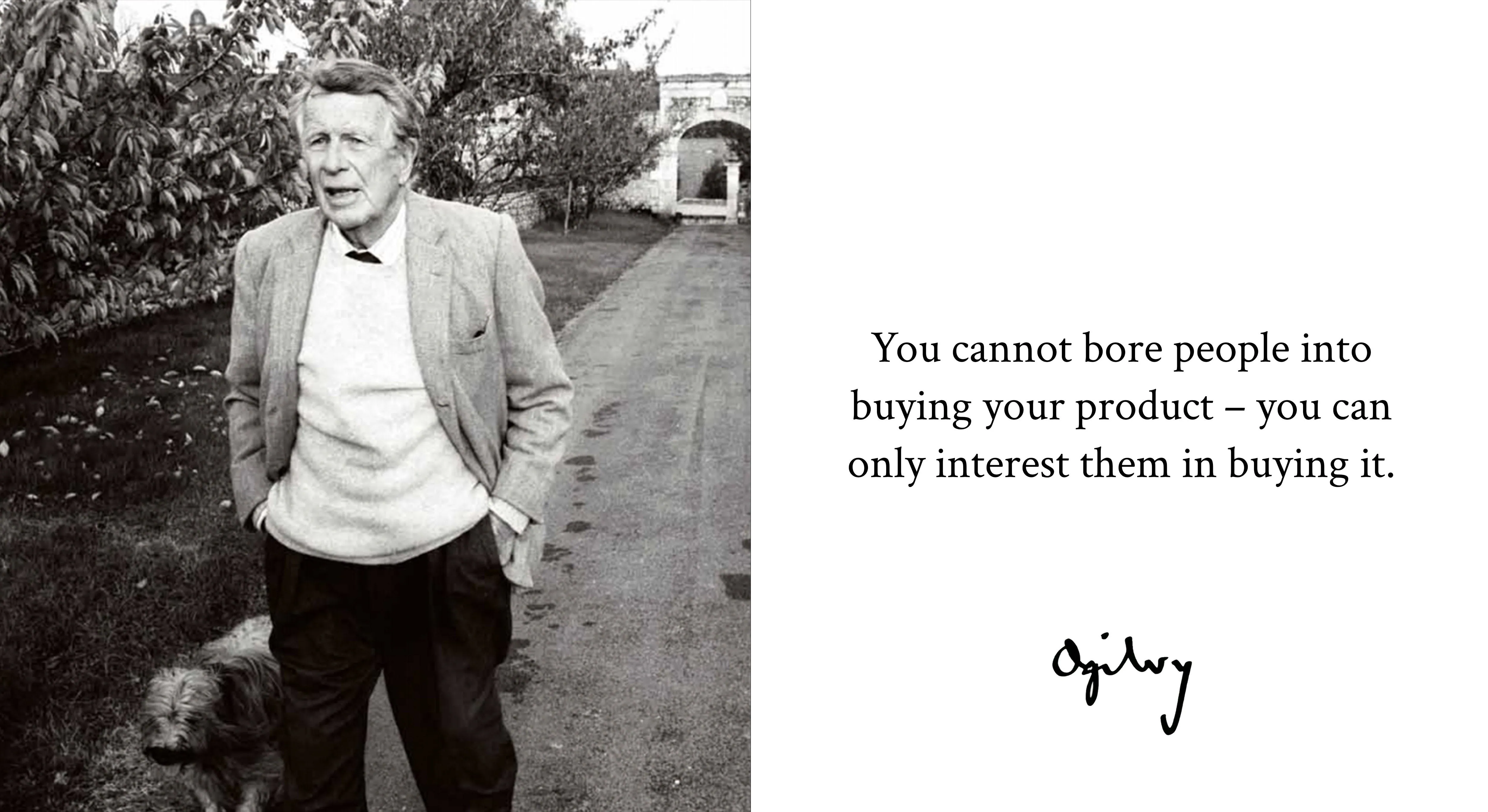 David Ogilvy beside his quote: You cannot bore people into buying your product – you can only interest them in buying it.