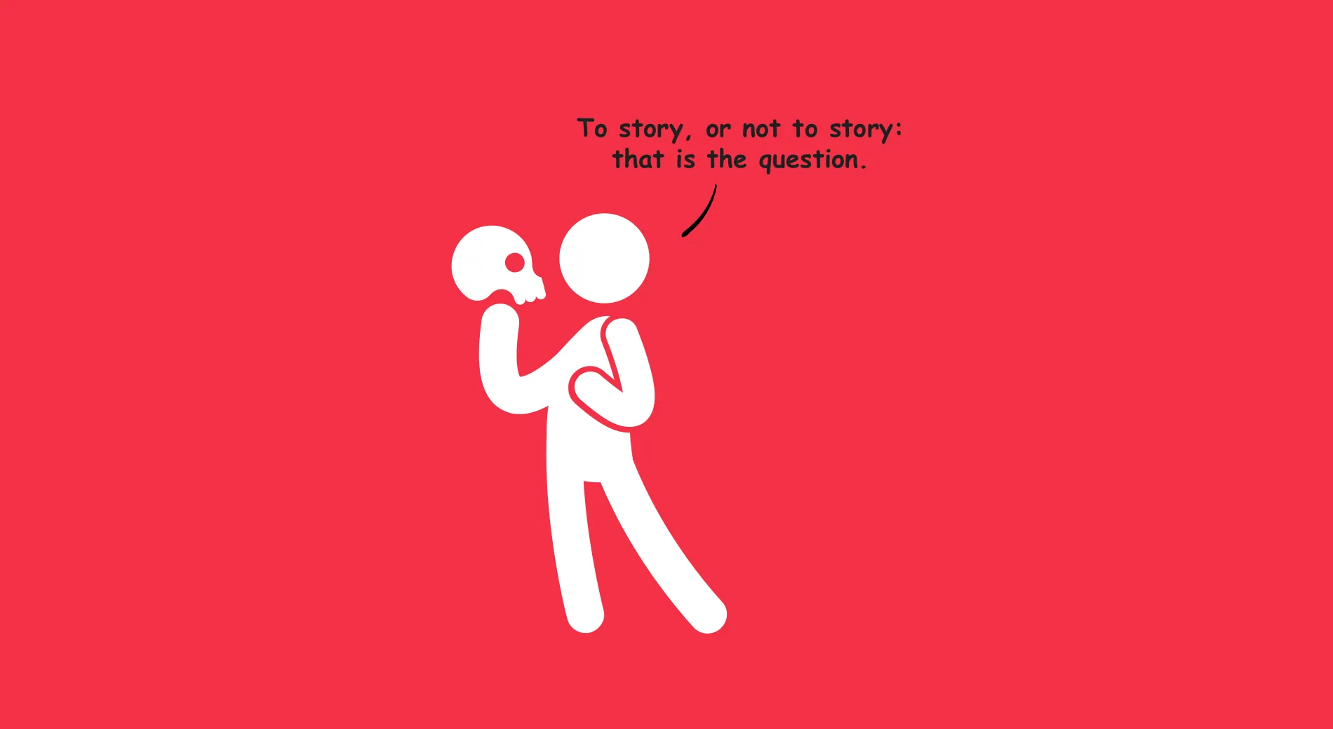 To story, or not to story: that is the question. A pictogram of a person holding a skull, Hamlet-style, white on red