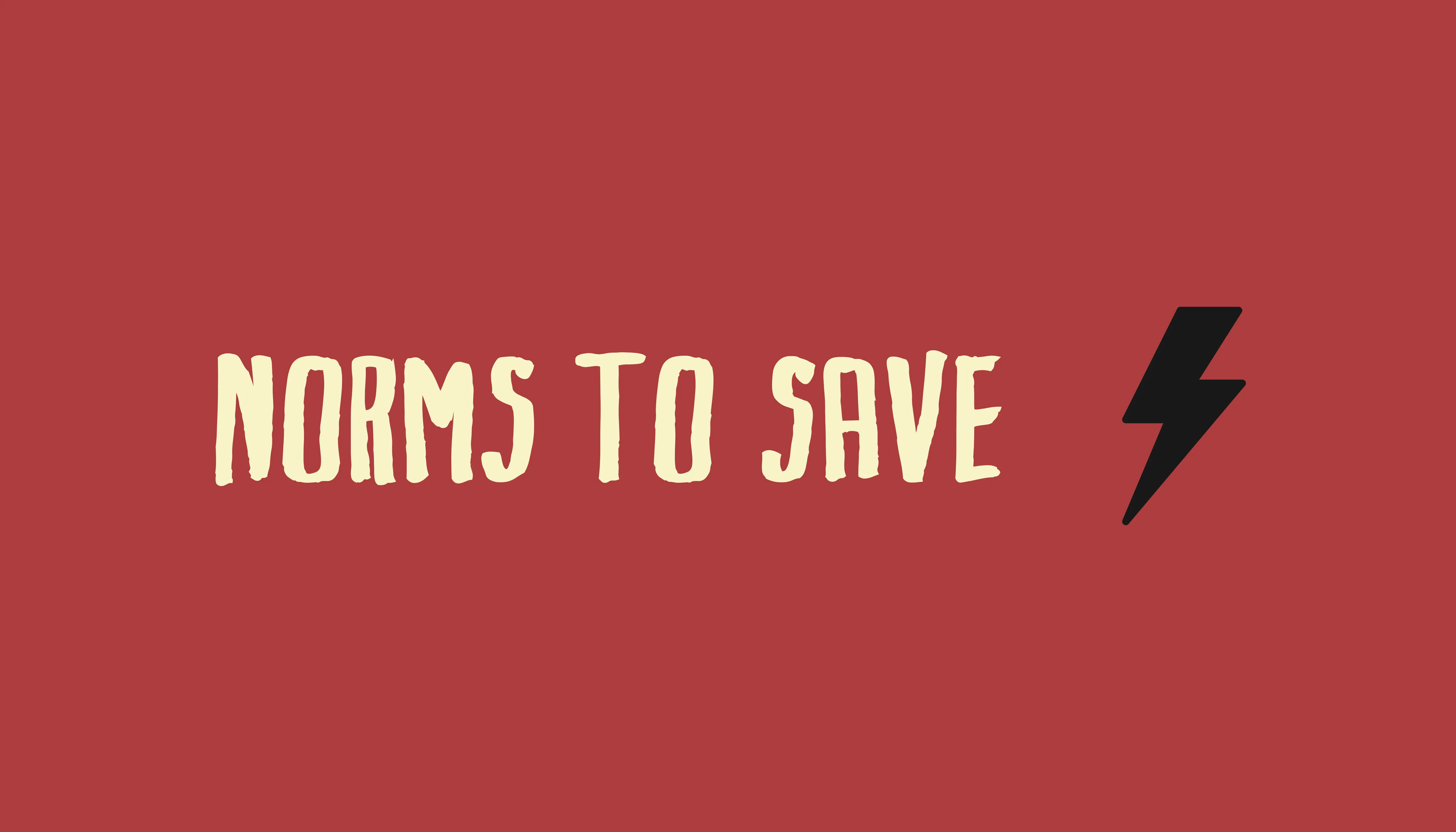 The words Norms to Save beside a lightning bolt, on dark red