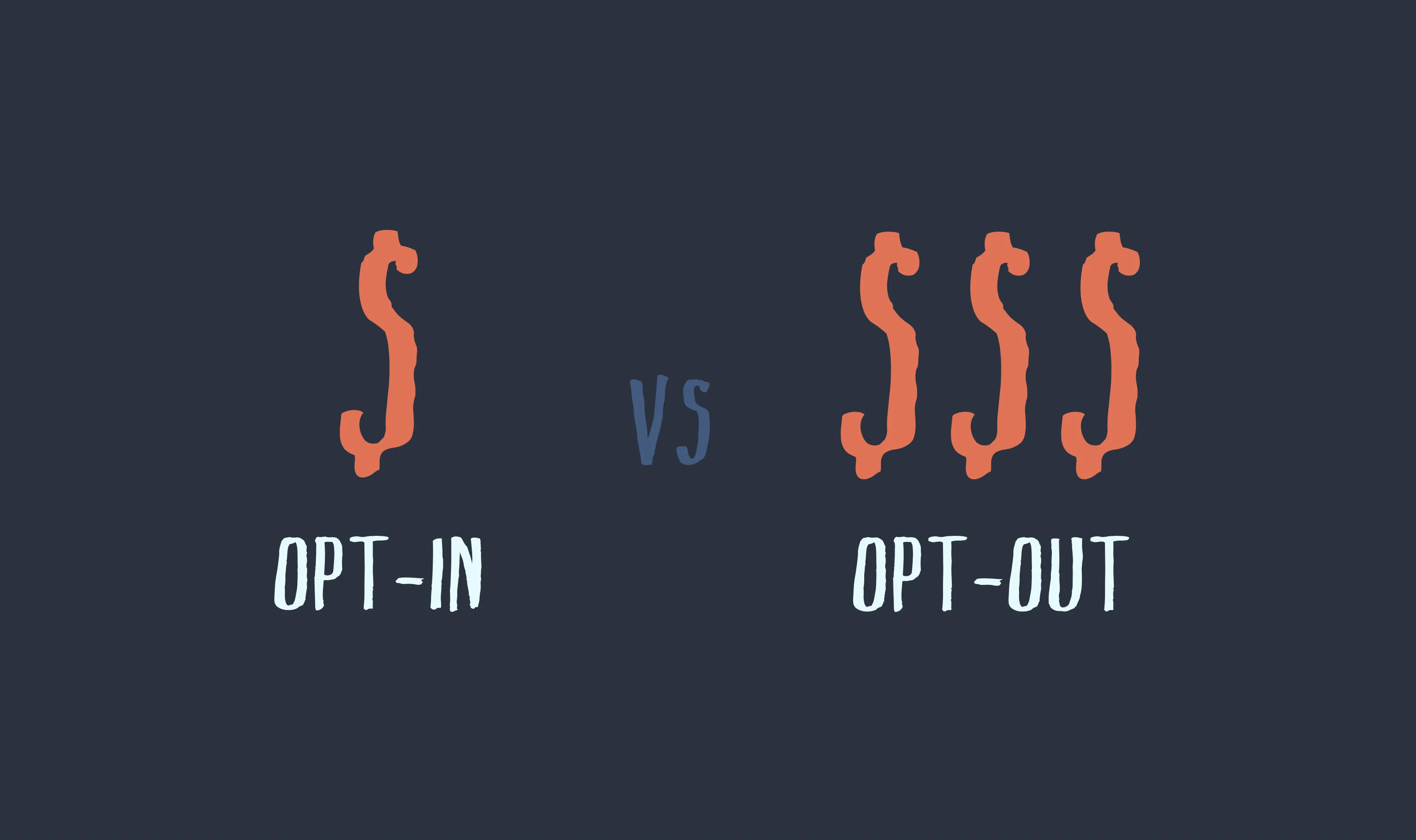 A single dollar sign labelled opt-in versus three dollar signs labelled opt-out