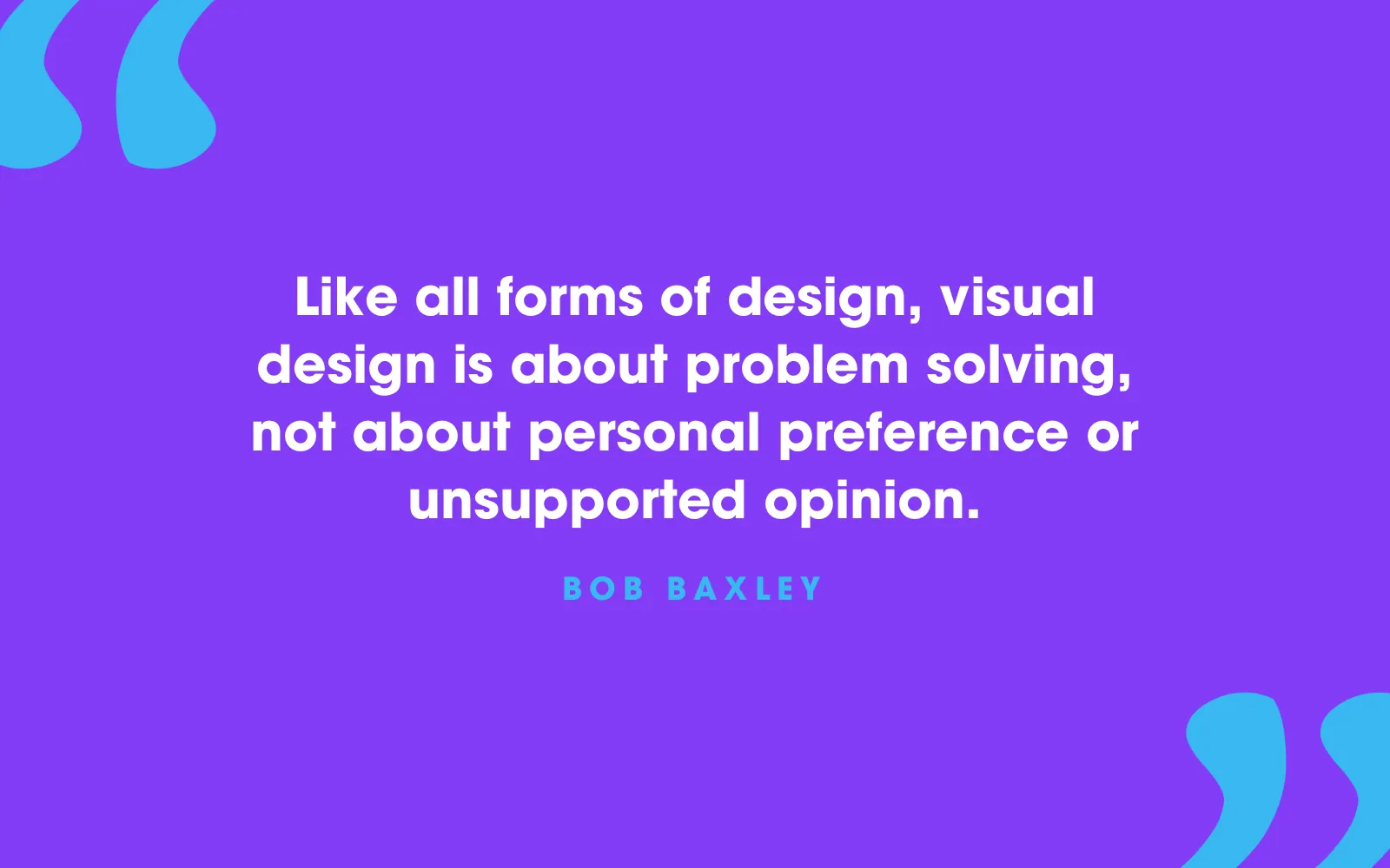 Bob Baxley quote card about visual design being problem solving, not personal opinion, on violet