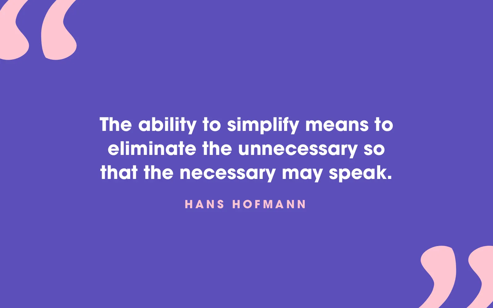 Hans Hofmann quote card about simplifying by cutting the unnecessary so the necessary can speak, on violet
