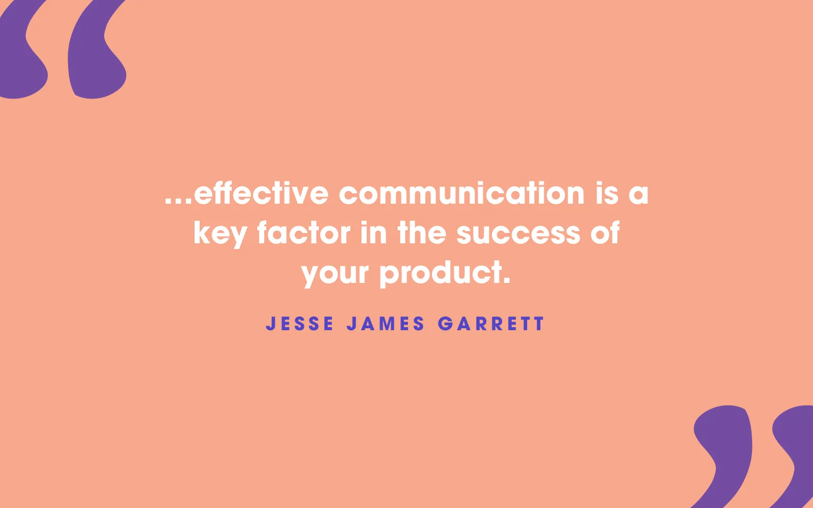 Jesse James Garrett quote card about effective communication being key to a product’s success, on peach