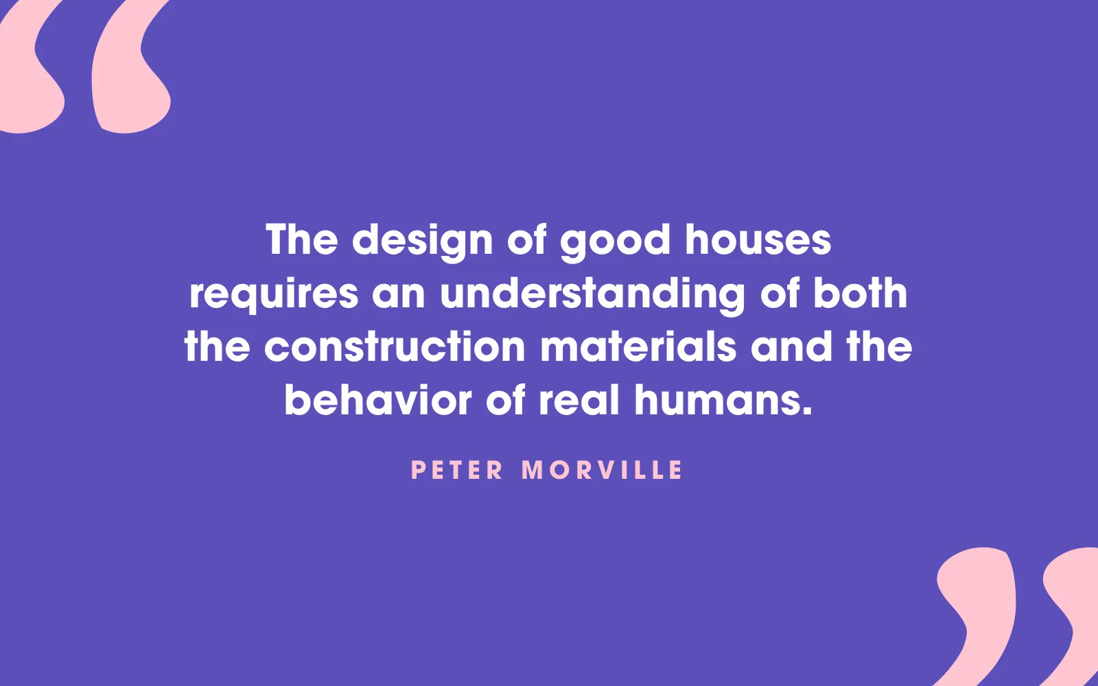 Peter Morville quote card about good houses needing an understanding of both materials and people, on violet