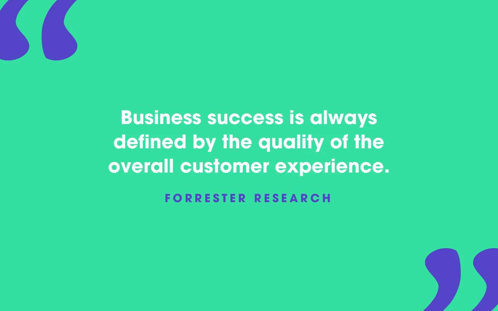 Forrester Research quote card about business success depending on the whole customer experience, on green