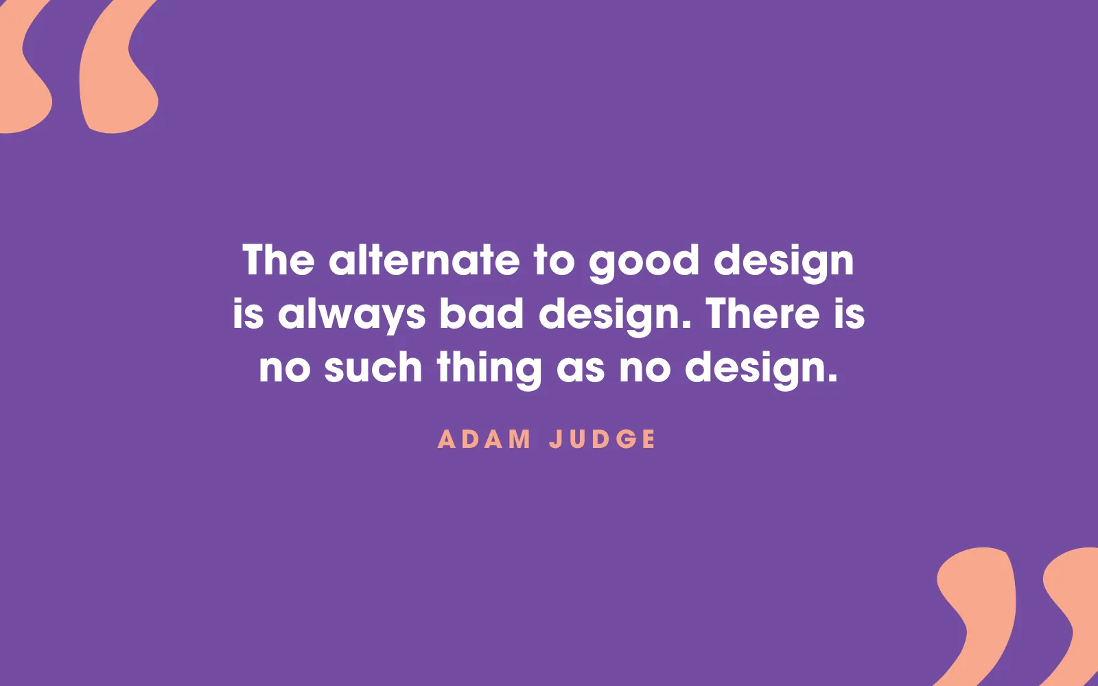 Adam Judge quote card about there being no such thing as no design, only good or bad, on purple